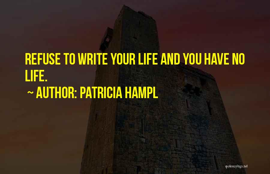 You Have No Life Quotes By Patricia Hampl