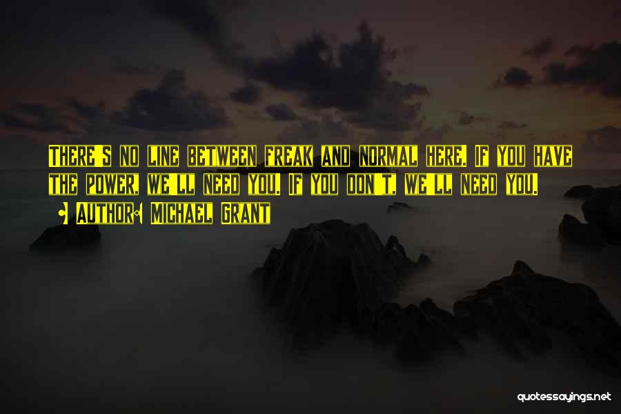 You Have No Power Here Quotes By Michael Grant You Have No Power Here Quotes By Michael Grant