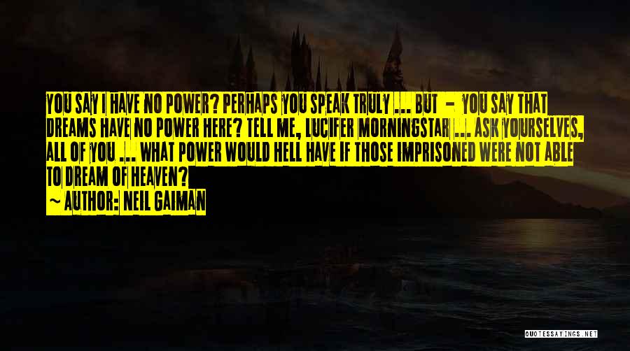 You Have No Power Here Quotes By Neil Gaiman