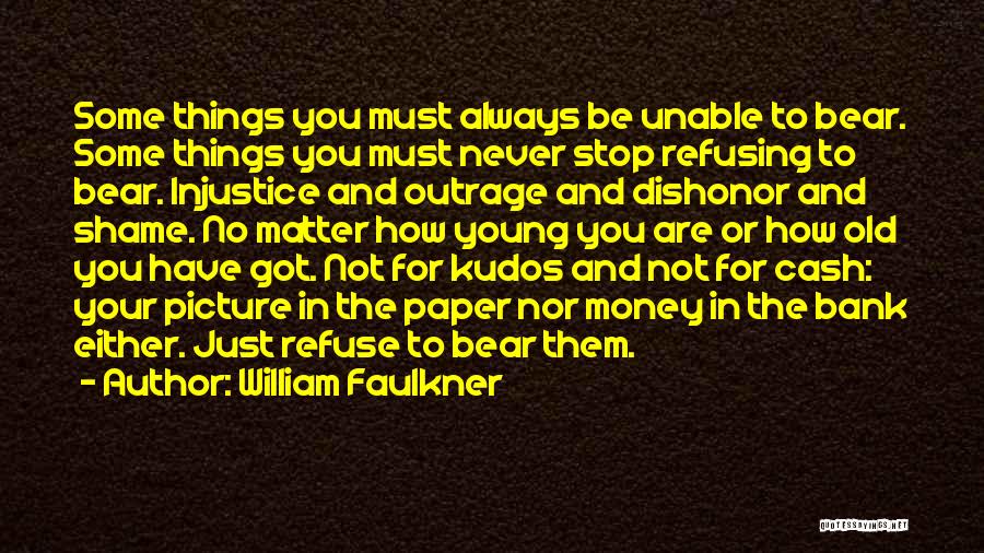 You Have No Shame Quotes By William Faulkner
