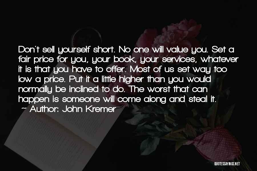 You Have No Value Quotes By John Kremer