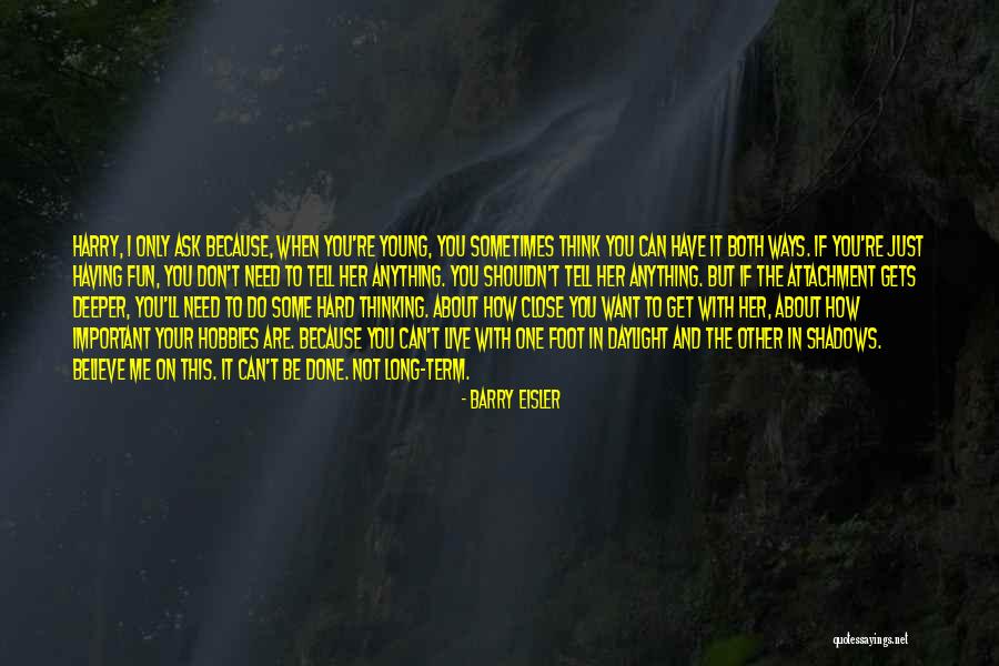 You Have Not Because You Ask Not Quotes By Barry Eisler You Have Not Because You Ask Not Quotes By Barry Eisler