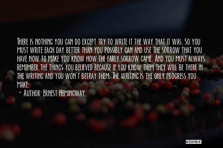 You Have Nothing Better To Do Quotes By Ernest Hemingway,