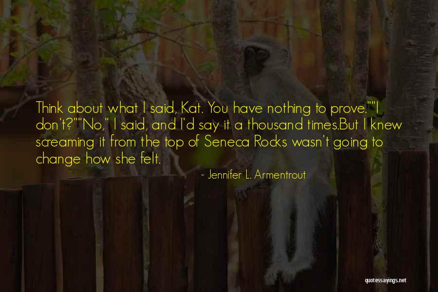 You Have Nothing To Prove Quotes By Jennifer L. Armentrout You Have Nothing To Prove Quotes By Jennifer L. Armentrout