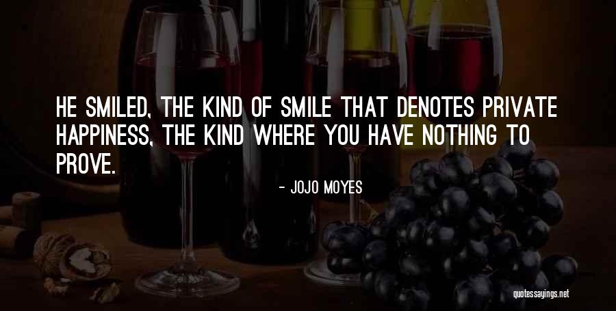 You Have Nothing To Prove Quotes By Jojo Moyes You Have Nothing To Prove Quotes By Jojo Moyes