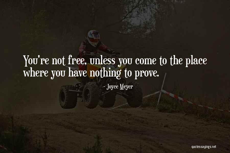 You Have Nothing To Prove Quotes By Joyce Meyer