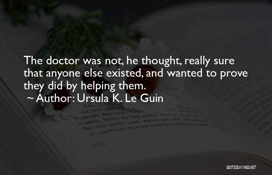 You Have Nothing To Prove To Anyone Quotes By Ursula K. Le Guin