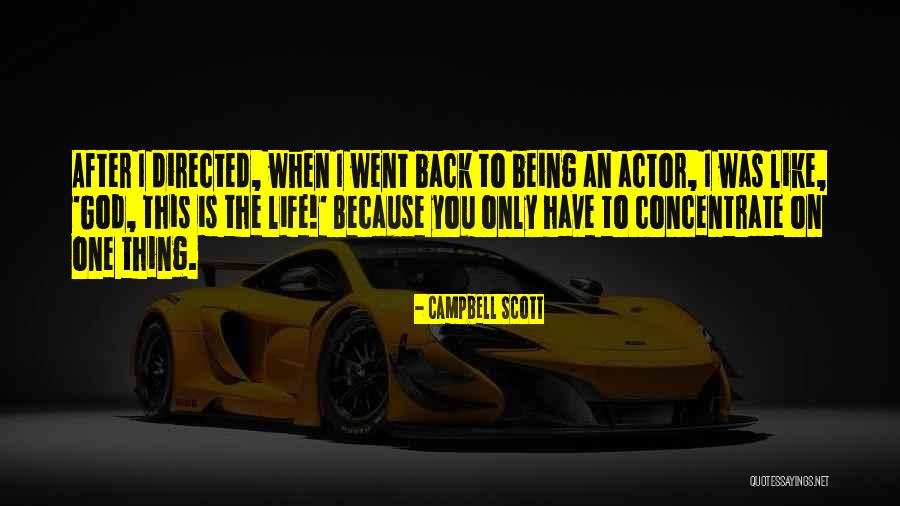 You Have One Life Quotes By Campbell Scott