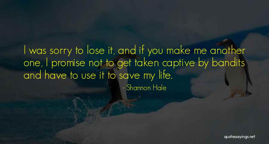 You Have One Life Quotes By Shannon Hale