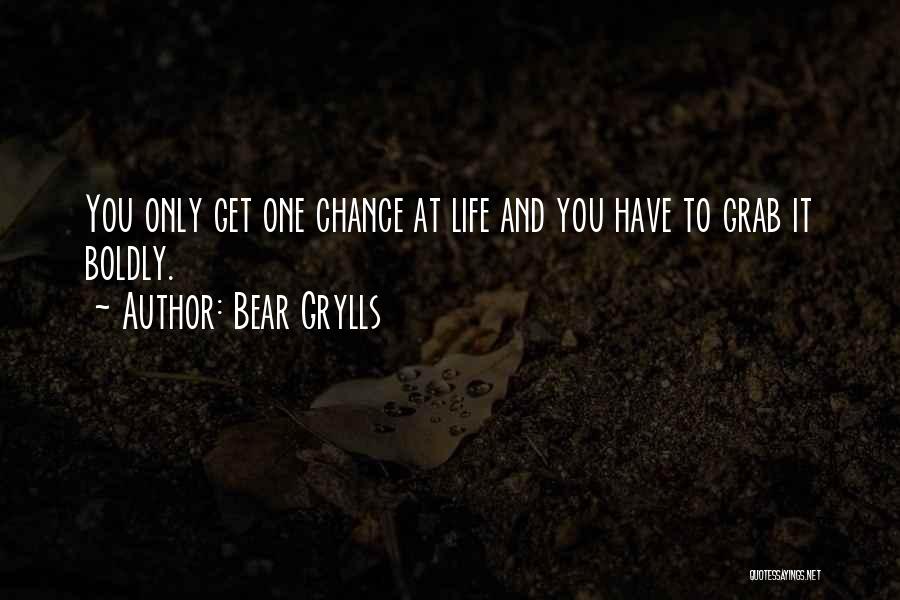 You Have Only One Life Quotes By Bear Grylls