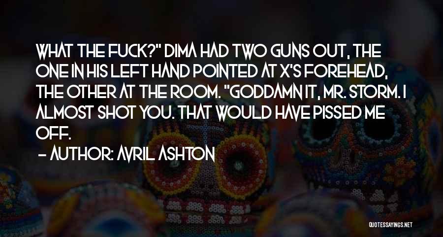 You Have Pissed Me Off Quotes By Avril Ashton