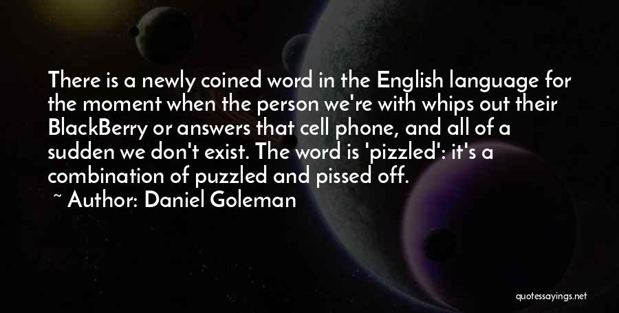 You Have Pissed Me Off Quotes By Daniel Goleman