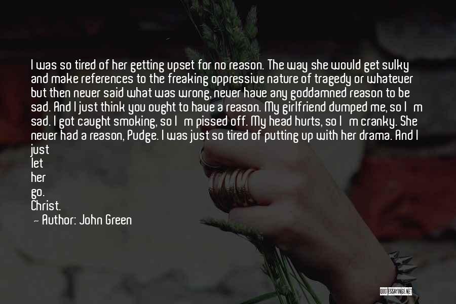 You Have Pissed Me Off Quotes By John Green