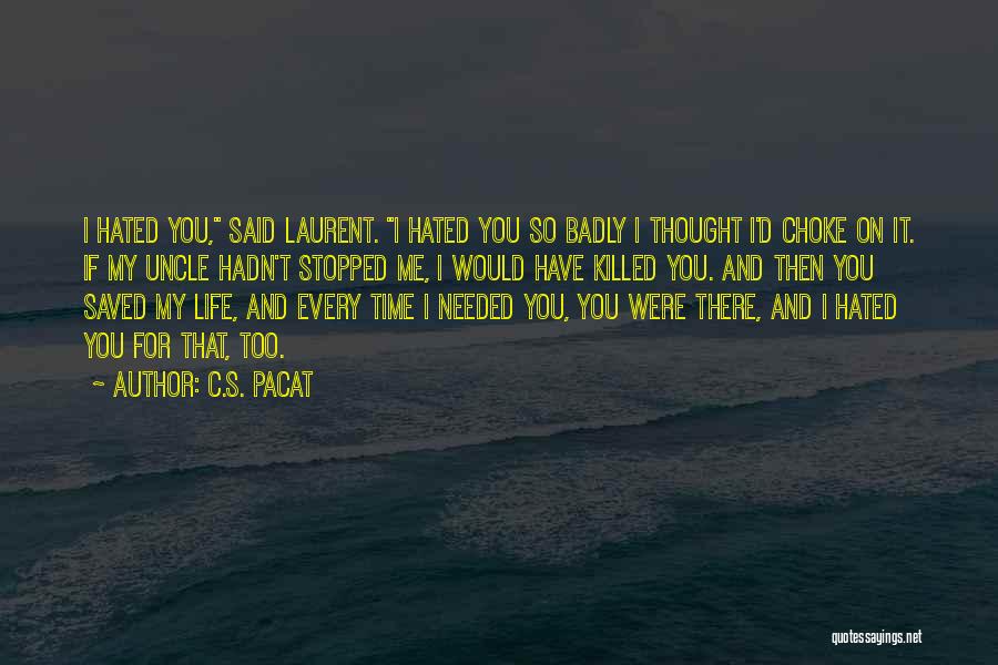 You Have Saved My Life Quotes By C.S. Pacat