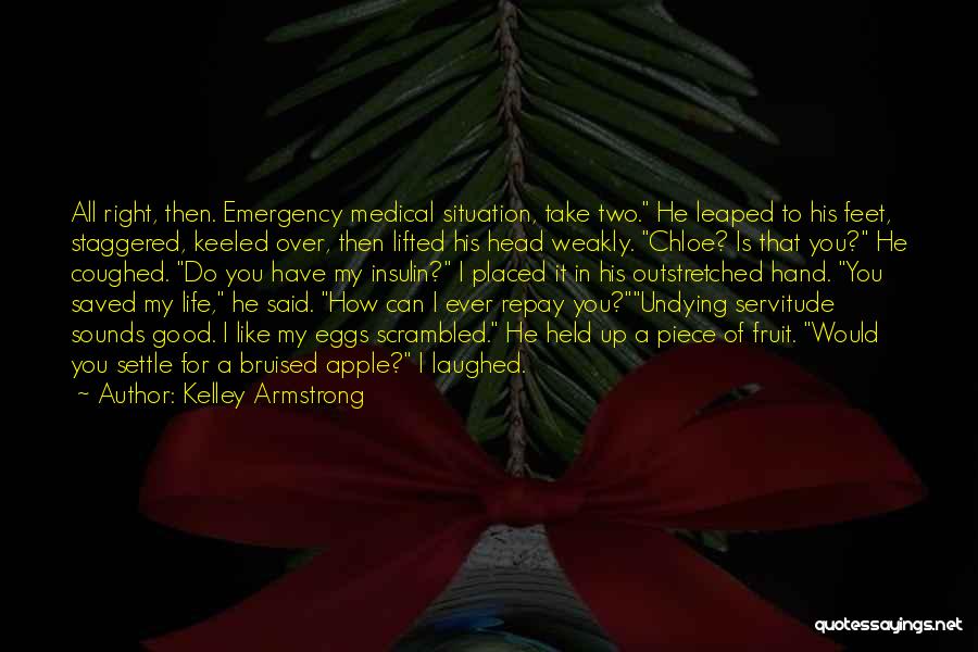 You Have Saved My Life Quotes By Kelley Armstrong