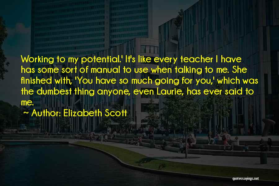 You Have So Much Potential Quotes By Elizabeth Scott