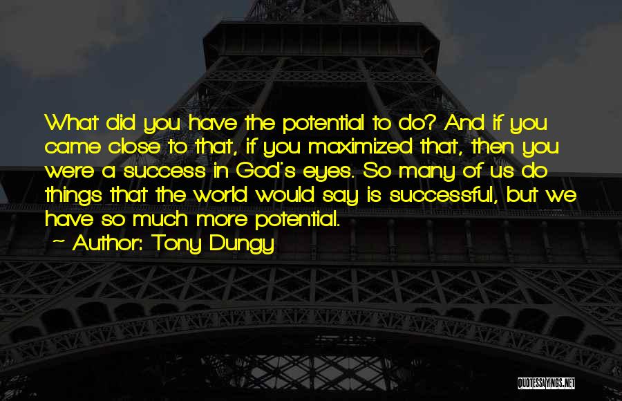 You Have So Much Potential Quotes By Tony Dungy