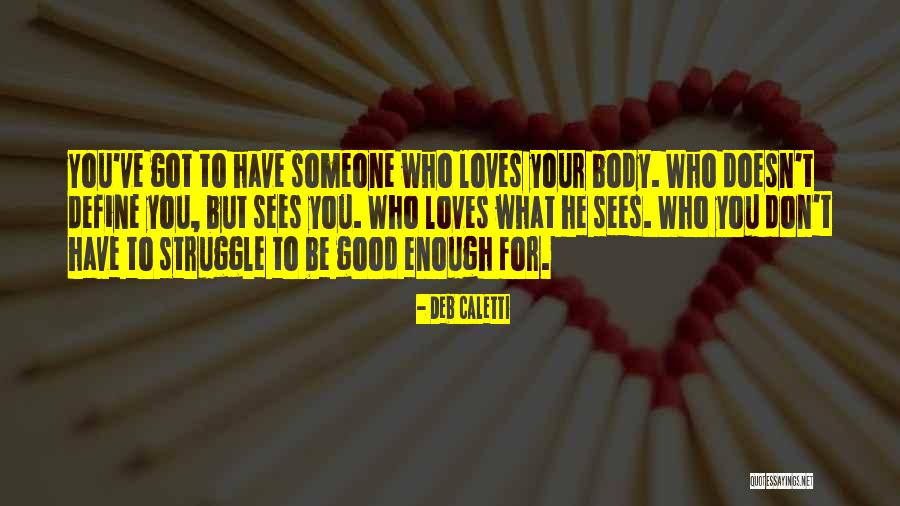You Have Someone Good Quotes By Deb Caletti You Have Someone Good Quotes By Deb Caletti