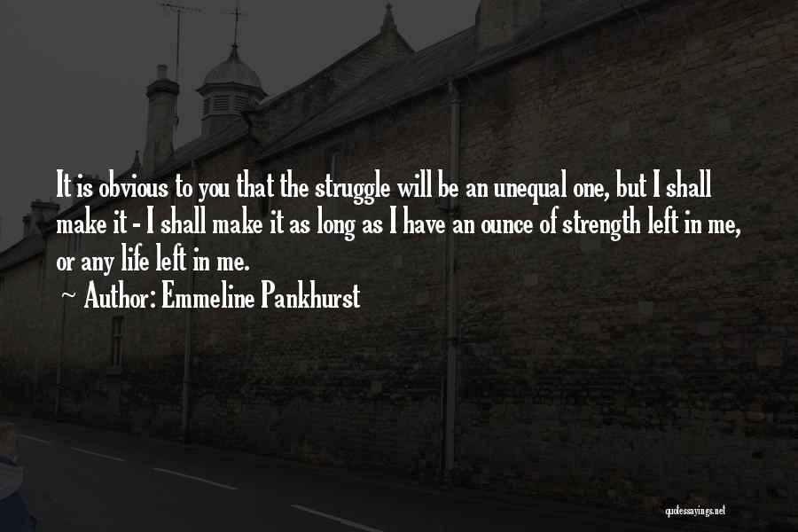 You Have Strength Quotes By Emmeline Pankhurst