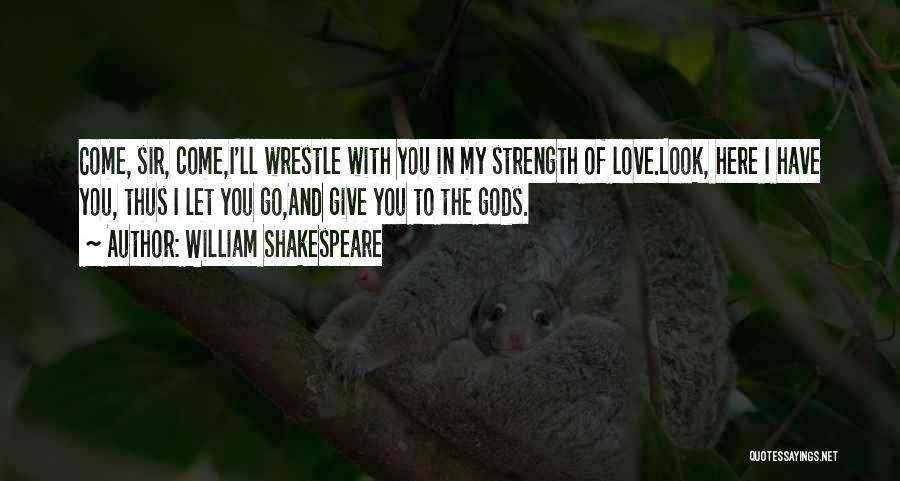 You Have Strength Quotes By William Shakespeare