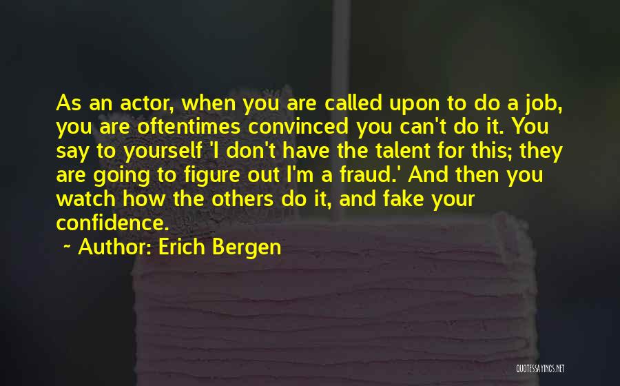 You Have Talent Quotes By Erich Bergen