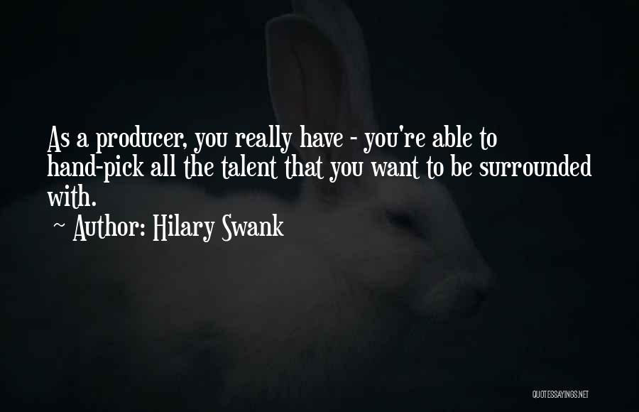 You Have Talent Quotes By Hilary Swank