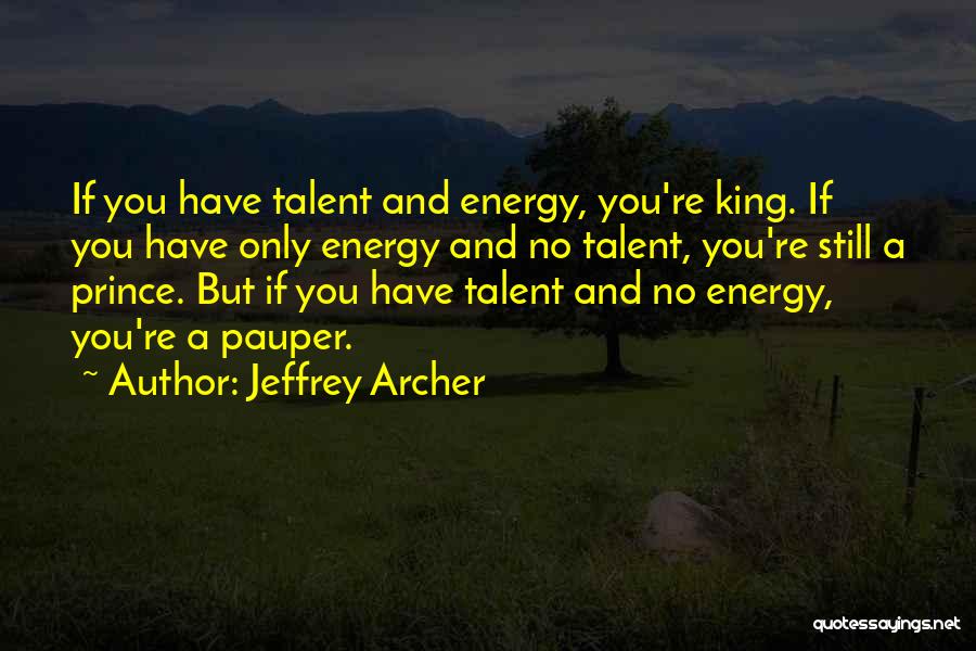 You Have Talent Quotes By Jeffrey Archer