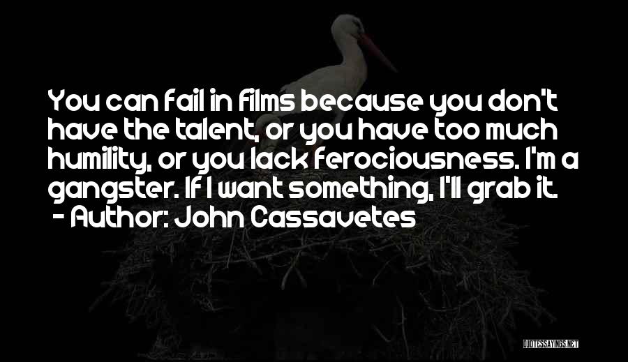 You Have Talent Quotes By John Cassavetes