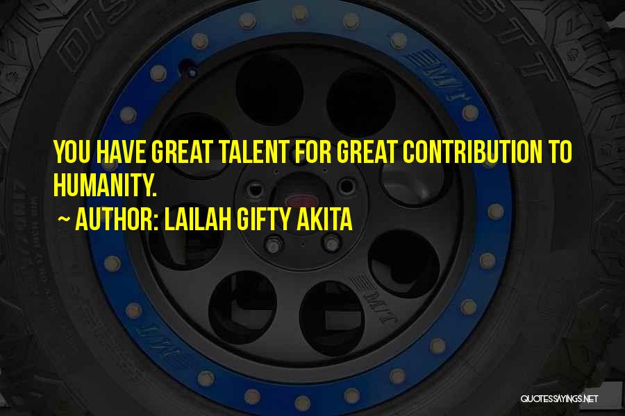 You Have Talent Quotes By Lailah Gifty Akita