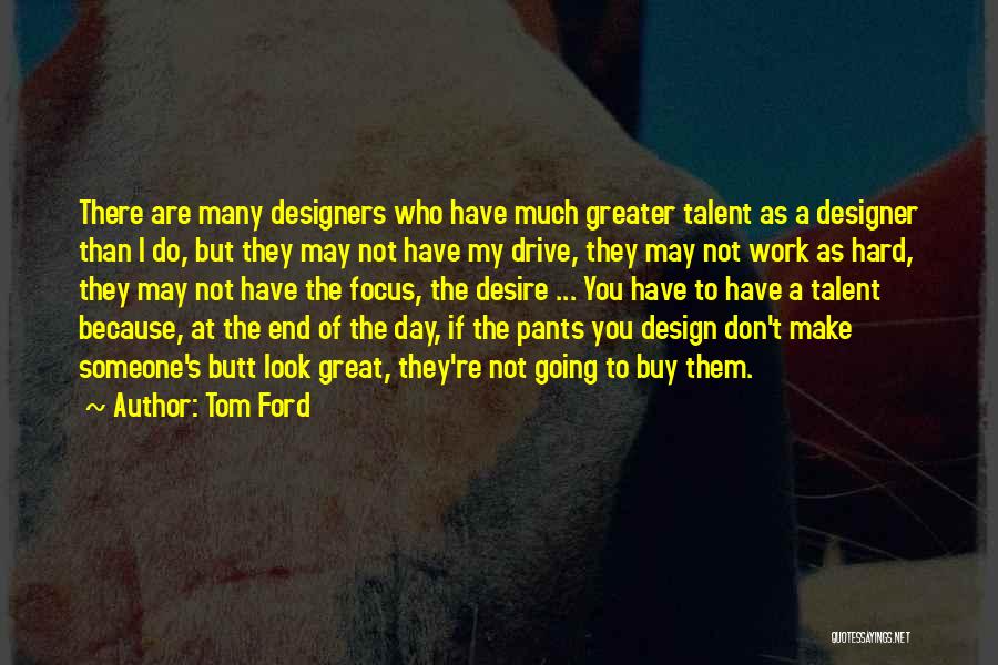 You Have Talent Quotes By Tom Ford