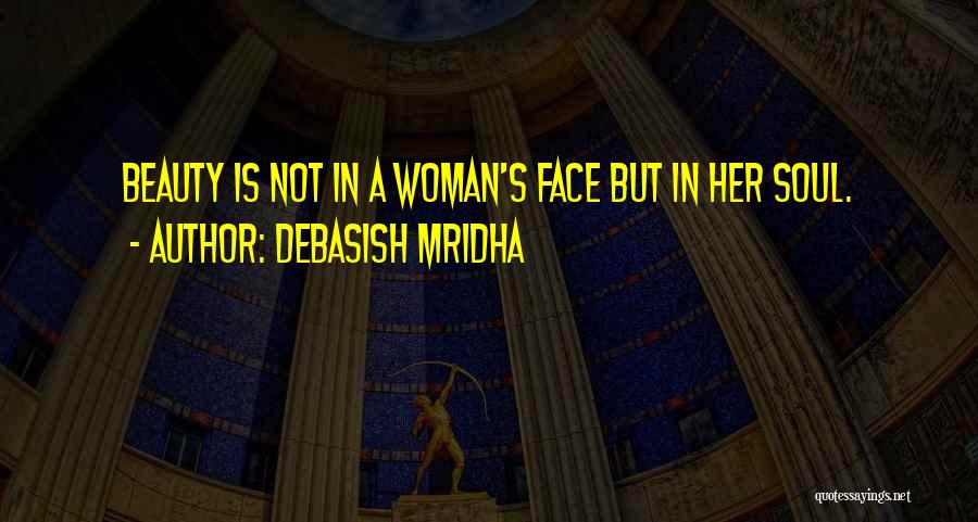 You Have The Most Beautiful Face Quotes By Debasish Mridha