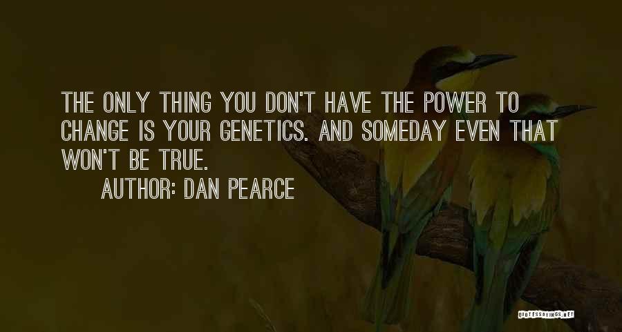 You Have The Power To Change Quotes By Dan Pearce