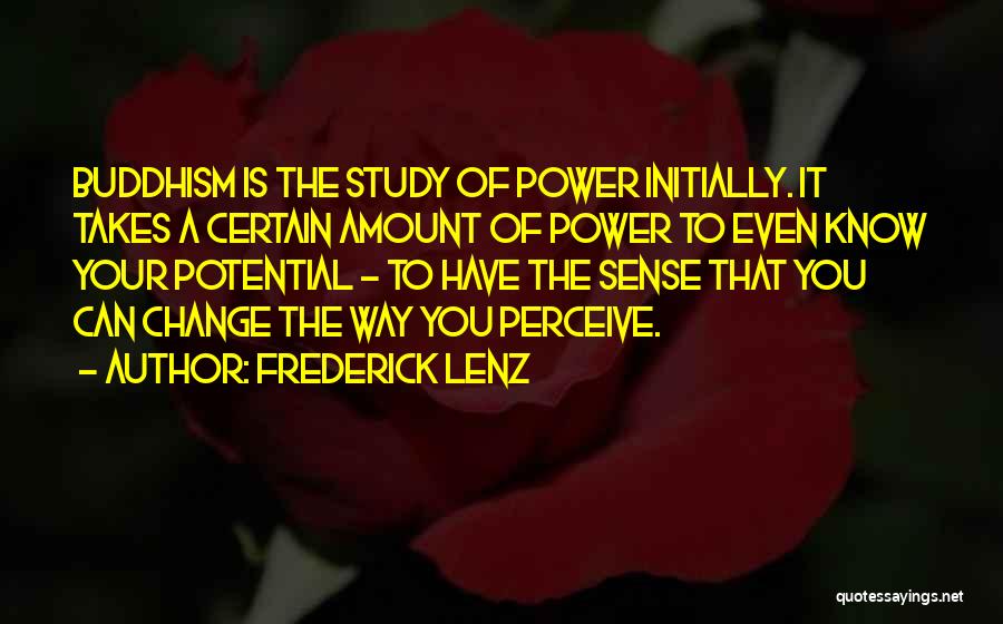 You Have The Power To Change Quotes By Frederick Lenz