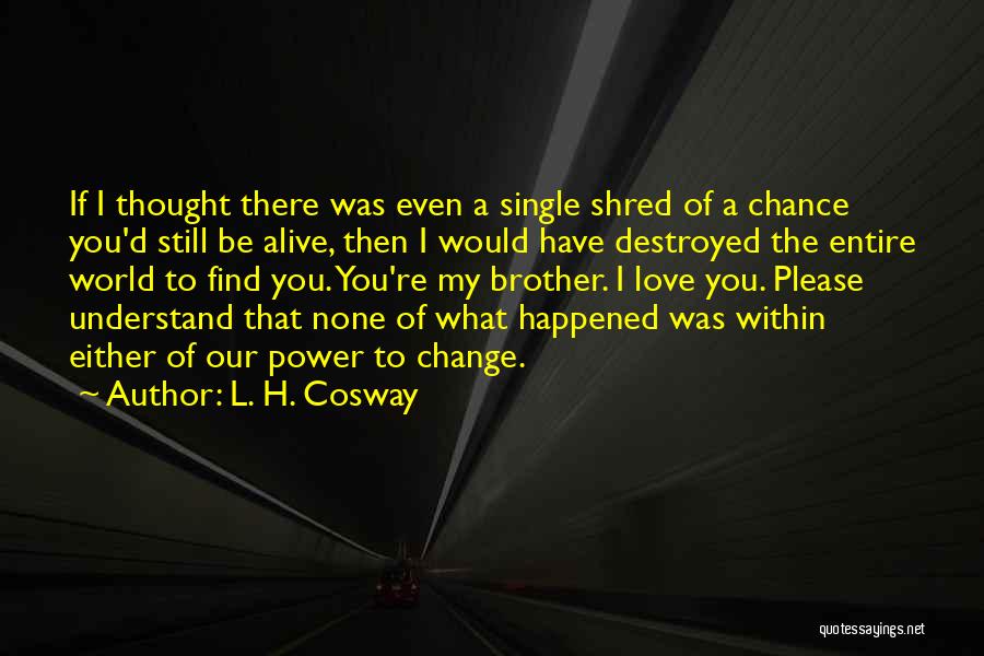 You Have The Power To Change Quotes By L. H. Cosway