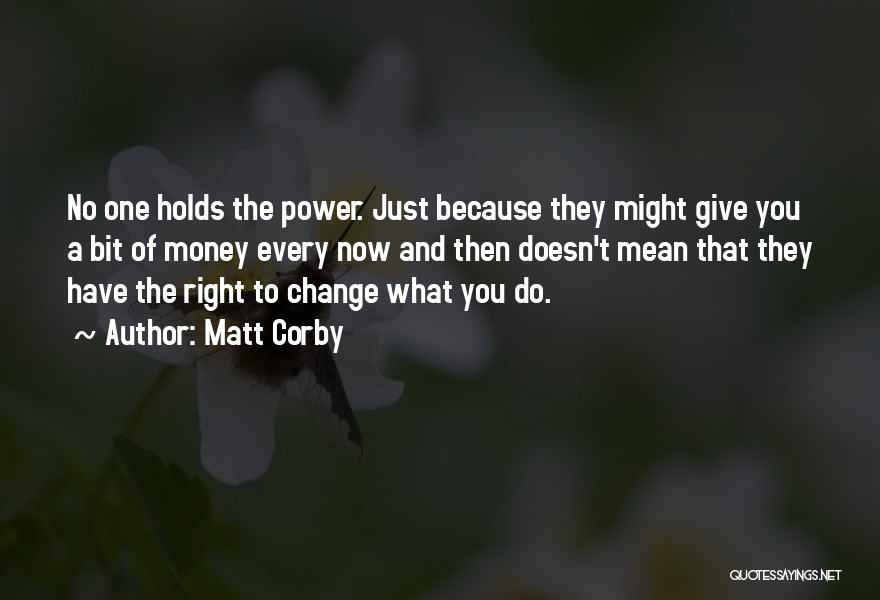 You Have The Power To Change Quotes By Matt Corby