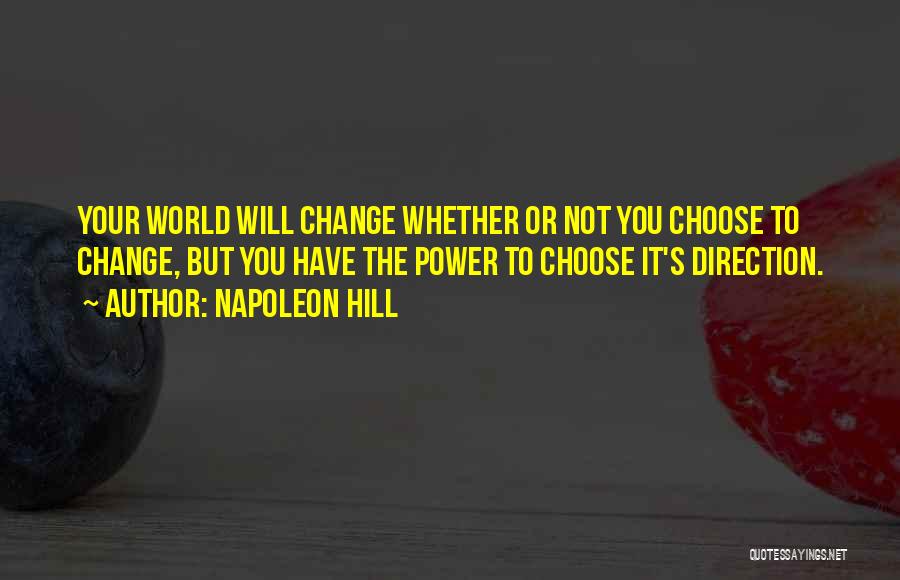 You Have The Power To Change Quotes By Napoleon Hill