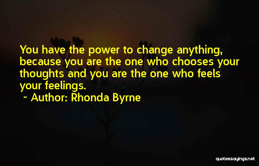 You Have The Power To Change Quotes By Rhonda Byrne