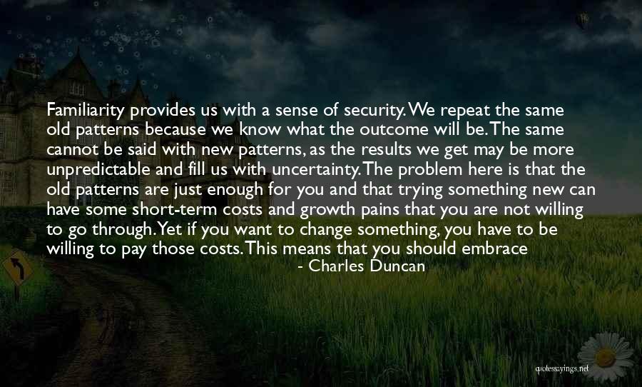 You Have To Be Willing To Change Quotes By Charles Duncan You Have To Be Willing To Change Quotes By Charles Duncan