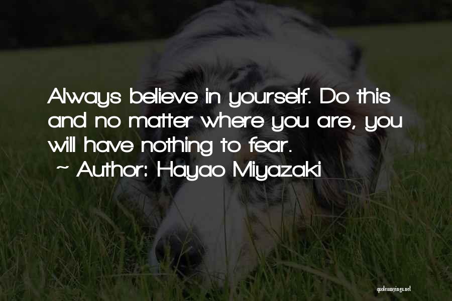 You Have To Believe In Yourself Quotes By Hayao Miyazaki