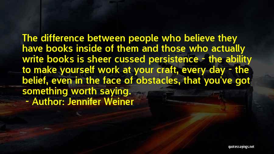You Have To Believe In Yourself Quotes By Jennifer Weiner