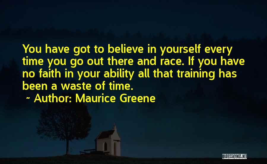 You Have To Believe In Yourself Quotes By Maurice Greene