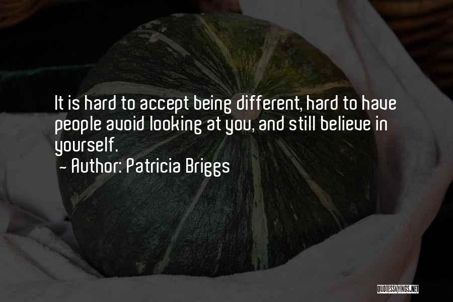 You Have To Believe In Yourself Quotes By Patricia Briggs