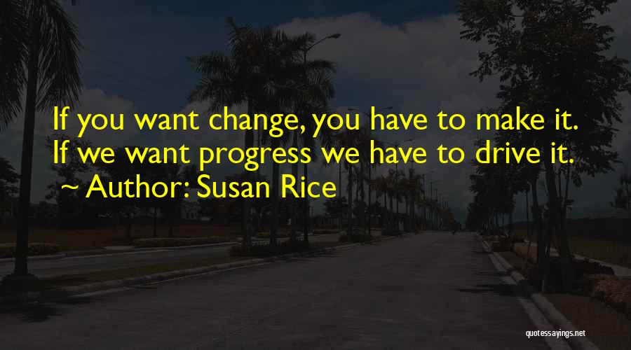 You Have To Change Quotes By Susan Rice