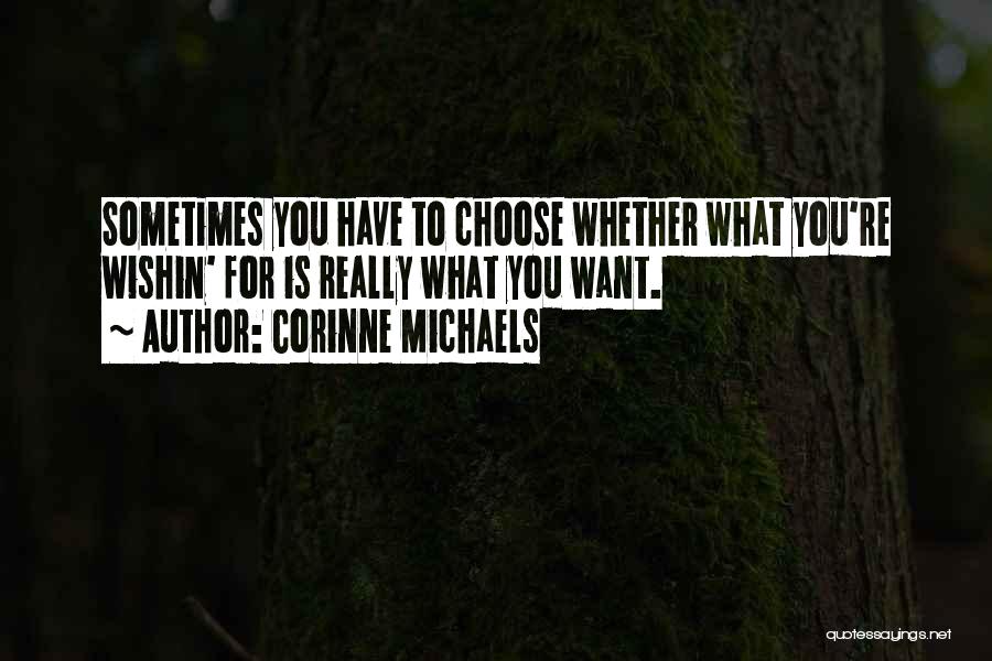 You Have To Choose Quotes By Corinne Michaels