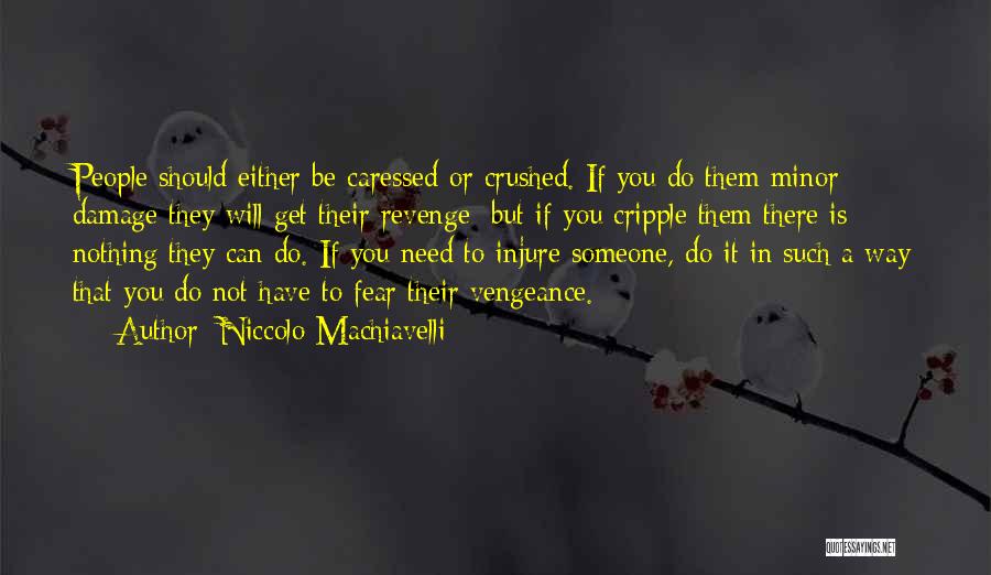 You Have To Do It Quotes By Niccolo Machiavelli