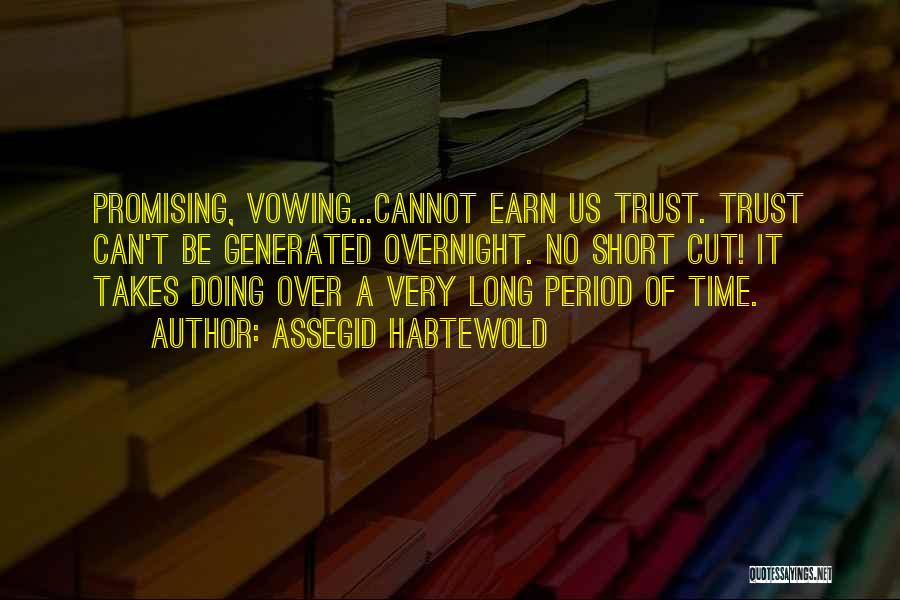 You Have To Earn My Trust Quotes By Assegid Habtewold