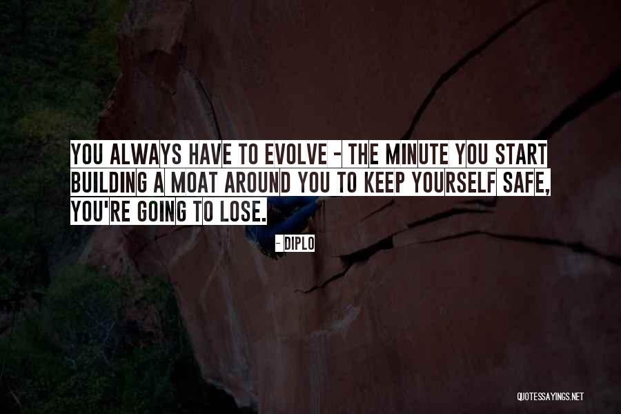 You Have To Evolve Quotes By Diplo You Have To Evolve Quotes By Diplo