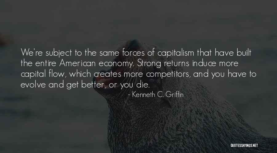 You Have To Evolve Quotes By Kenneth C. Griffin You Have To Evolve Quotes By Kenneth C. Griffin