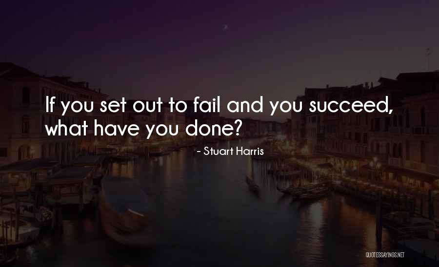 You Have To Fail To Succeed Quotes By Stuart Harris