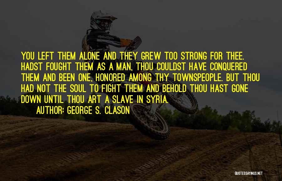 You Have To Fight Alone Quotes By George S. Clason